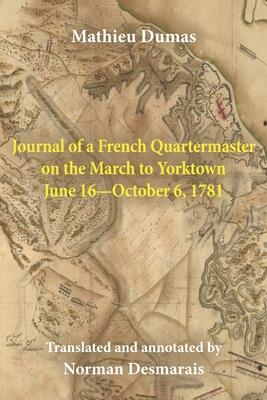 Journal of a French Quartermaster on the March to Yorktown June 16-October 6, 1781