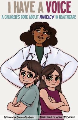 I Have A Voice: A Children's Book About Advocacy in Healthcare