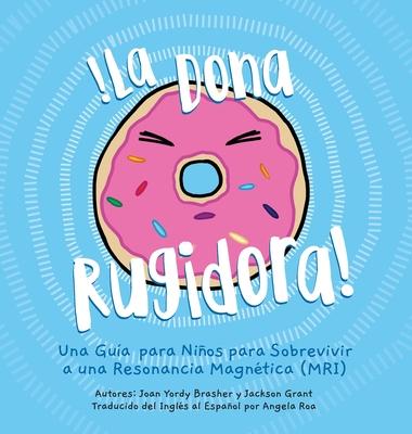 La Dona Rugidora: Una Gua para Nios para Sobrevivir a una Resonancia Magntica (MRI)