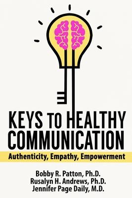 Keys to Healthy Communication: Authenticity, Empathy, Empowerment