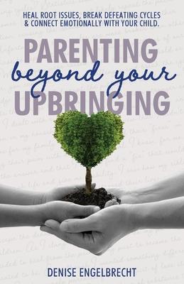 Parenting Beyond Your Upbringing