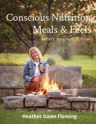 Conscious Nutrition Meals & Feels: Reduce Your Guilt & Bloat