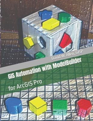 GIS Automation with ModelBuilder: for ArcGIS Pro