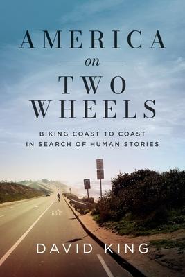 America on Two Wheels: Biking Coast to Coast in Search of Human Stories