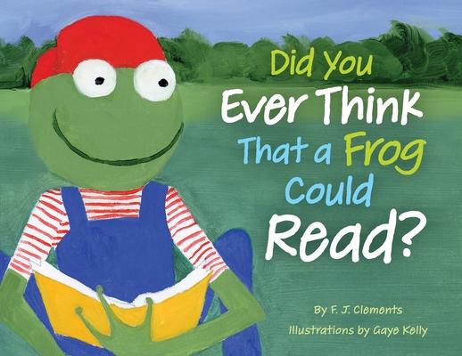 Did You Ever Think That a Frog Could Read?