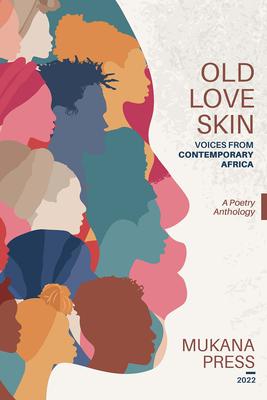 Old Love Skin: Voices from Contemporary Africa