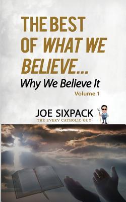 The Best of What We Believe... Why We Believe It: Volume One