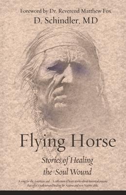 Flying Horse: Stories of Healing the Soul Wound