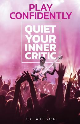 Play Confidently: Quiet Your Inner Critic