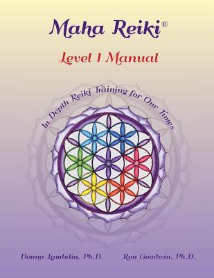 Maha Reiki; Level 1 Manual: Reiki Training Manual