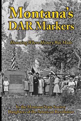 Montana's DAR Markers: Honoring Where History Was Made