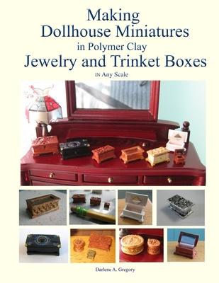 Making Dollhouse Miniatures in Polymer Clay Jewelry and Trinket Boxes