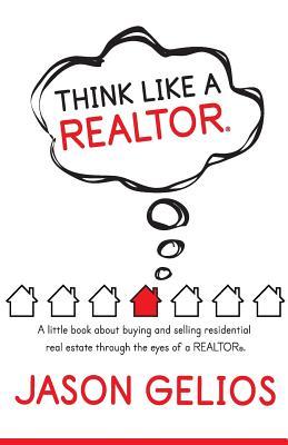 Think Like a REALTOR(R): A little book about buying and selling residential real estate through the eyes of a REALTOR(R).