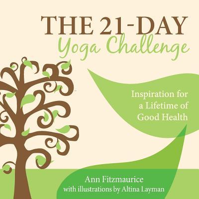 The 21-Day Yoga Challenge: Inspiration for a Lifetime of Good Health