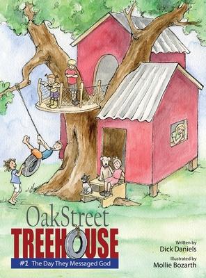 Oak Street Tree House: The Day They Messaged God