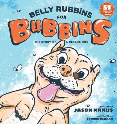 Belly Rubbins For Bubbins: The Story of a Rescue Dog