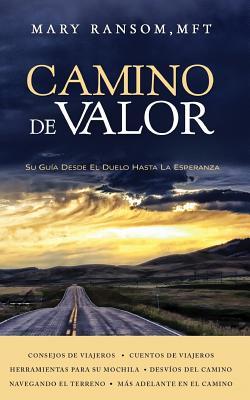 Camino de Valor: Su Gua Desde El Duelo Hasta La Esperanza