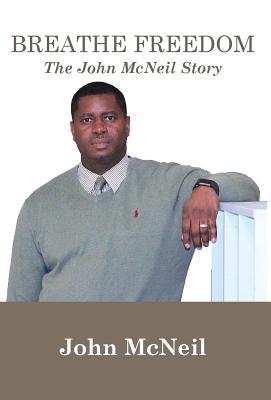 Breathe Freedom: The John McNeil Story