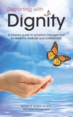 Departing with Dignity: A hospice guide to symptom management for PATIENTS, FAMILIES and CAREGIVERS. Subscription