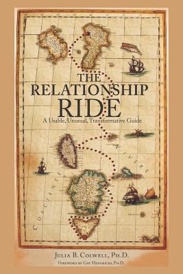 The Relationship Ride: A Usable, Unusual, Transformative Guide