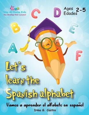 Let's Learn the Spanish Alphabet!: Vamos a aprender el alfabeto en espaol!