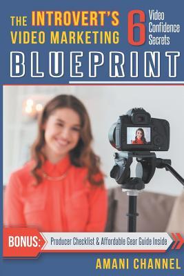 The Introvert's Video Marketing Blueprint: 6 Video Confidence Secrets