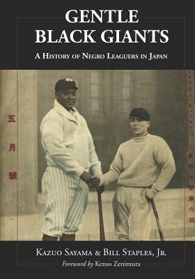 Gentle Black Giants: A History of Negro Leaguers in Japan