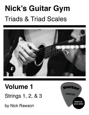 Nick's Guitar Gym: Triads and Triad Scales, Vol. 1: Strings 1, 2, and 3