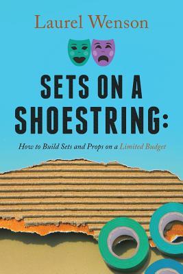 Sets on a Shoestring: How to Build Sets and Props on a Limited Budget