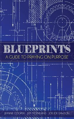 Blueprints: A Guide To Praying On Purpose