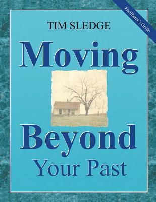 Moving Beyond Your Past Facilitator's Guide