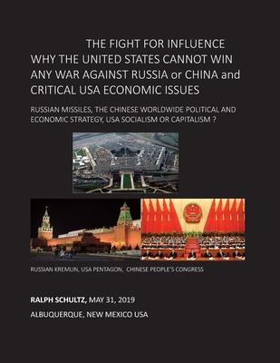 THE FIGHT FOR INFLUENCE WHY THE UNITED STATES CANNOT WIN ANY WAR AGAINST RUSSIA or CHINA and CRITICAL USA ECONOMIC ISSUES: Russian Missiles, Chinese W