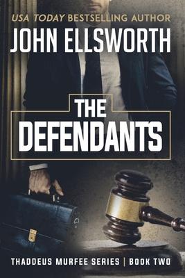 The Defendants: Thaddeus Murfee Legal Thriller Series Book Two