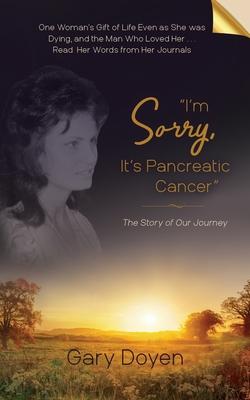 "I'm Sorry, It's Pancreatic Cancer": Dava's Battle with Pancreatic Cancer Using Her Journals as My Footstool