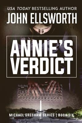 Annie's Verdict: Michael Gresham Legal Thriller Series Book Six