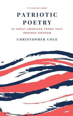 Patriotic Poetry: 69 Great American Poems That Inspired Freedom Subscription