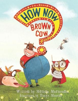 How Now Brown Cow