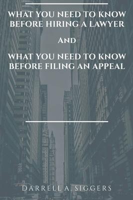 What You Need to Know Before Hiring a Lawyer and What You Need to Know Before Filing an Appeal