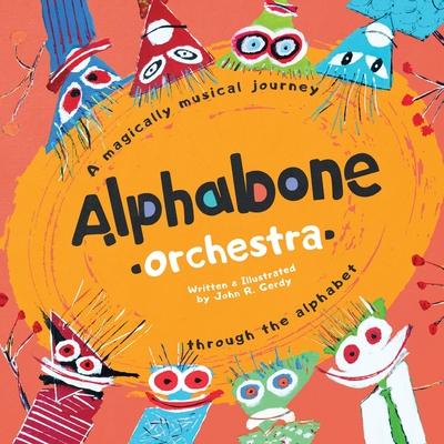 Alphabone Orchestra: A magically musical journey through the alphabet