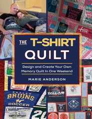 The T-Shirt Quilt: Design and Create Your Own Memory Quilt In One Weekend Subscription
