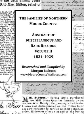 The Families of Northern Moore County - Abstract of Miscellaneous and Rare Records, Volume II