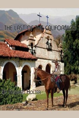 The Last of the Californios: The Pico Family, 1775-1894