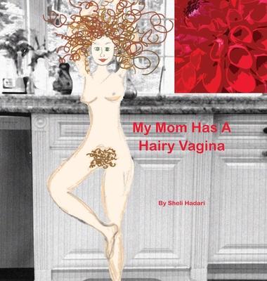 My Mom Has A Hairy Vagina