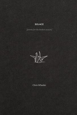 Solace: poems for the broken season