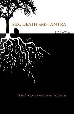 Sex, Death, and Tantra: How Sex Changed My Life After Death