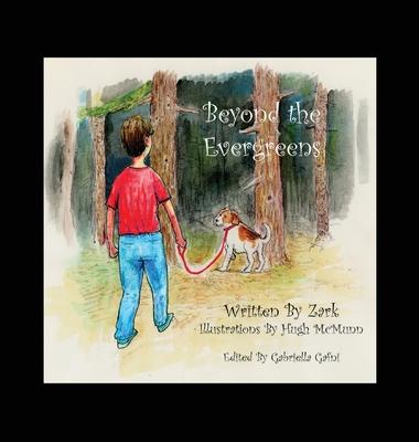 Beyond the Evergreens: A Story of A Boy, His Dog, and Their Final Adventure