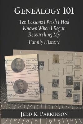 Genealogy 101: Ten Lessons I Wish I Had Known When I Began Researching My Family History