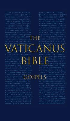 The Vaticanus Bible: GOSPELS: A Modified Pseudo-facsimile of the Four Gospels as found in the Greek New Testament of Codex Vaticanus (Vat.g