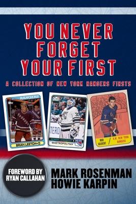 You Never Forget Your First: A Collection of New York Rangers Firsts.