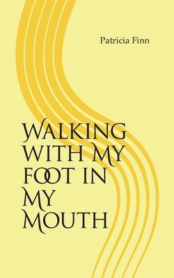 Walking With My Foot in My Mouth Subscription